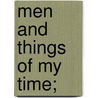 Men And Things Of My Time; door Antoine Castellane