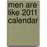 Men Are Like 2011 Calendar door Onbekend