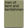 Men Of Kent And Kentishmen by Professor John Hutchinson
