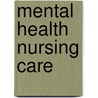 Mental Health Nursing Care by Nancy Jo Brown