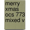 Merry Xmas Ocs 773 Mixed V by Unknown