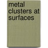 Metal Clusters at Surfaces door K.H. Meiwes-Broer