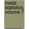 Metal Statistics, Volume 7 door Company American Metal