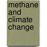Methane And Climate Change by David Reay