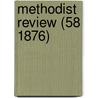 Methodist Review (58 1876) door Unknown Author