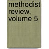 Methodist Review, Volume 5 by Unknown