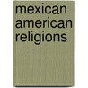 Mexican American Religions door Onbekend