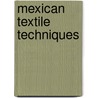 Mexican Textile Techniques by Chloe Sayer