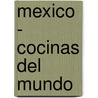 Mexico - Cocinas del Mundo door Martha E. Ortiz Chapa