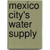 Mexico City's Water Supply by The Joint Academies Committee on the Mex
