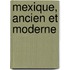 Mexique, Ancien Et Moderne
