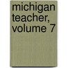 Michigan Teacher, Volume 7 door William Harold Payne