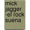 Mick Jagger -El Rock Suena door Onbekend