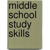 Middle School Study Skills by S. Ernst