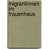 Migrantinnen im Frauenhaus door Nadja Lehmann