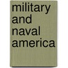 Military And Naval America door Harrison S. Kerrick