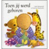 Toen jij werd geboren