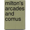 Milton's Arcades And Comus door John Milton