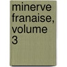 Minerve Franaise, Volume 3 by Unknown
