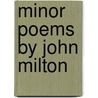 Minor Poems by John Milton by John Milton