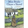 Miss Bridie Chose a Shovel by Leslie Connor
