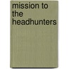 Mission to the Headhunters by Marie Drown