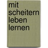 Mit Scheitern leben lernen door Reiner Knieling