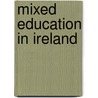Mixed Education In Ireland by Frank Hugh O'Donnell