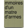 Mmoires D'Un Matre D'Armes by pere Alexandre Dumas