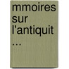 Mmoires Sur L'Antiquit ... by Mile Burnouf