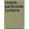 Mobile Particulate Systems door Onbekend