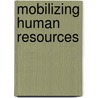 Mobilizing Human Resources by Richard Pinder