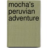 Mocha's Peruvian Adventure door Angela M. McGlothlen