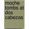 Moche Tombs At Dos Cabezas by Christopher B. Donnan