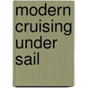 Modern Cruising Under Sail door Don Dodds