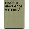 Modern Eloquence, Volume 2 door Justin Mccarthy