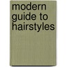 Modern Guide To Hairstyles by Paul Sargeant