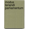 Modus Tenendi Parliamentum by Great Britain Public Recor Duffus Hardy