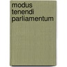 Modus Tenendi Parliamentum door Great Britain Public Recor Duffus Hardy