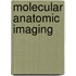 Molecular Anatomic Imaging