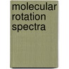 Molecular Rotation Spectra door H.W. Kroto