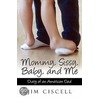 Mommy, Sissy, Baby, and Me by Jim Ciscell