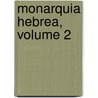 Monarquia Hebrea, Volume 2 by Vicente Bacallar Y. Sanna San Felipe
