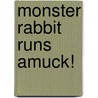 Monster Rabbit Runs Amuck! door Patricia Reilly Giff