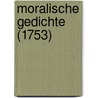 Moralische Gedichte (1753) by Friedrich Von Hagedorn