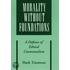 Morality Without Foundat C