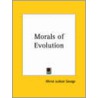 Morals Of Evolution (1887) door Minot Judson Savage