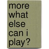 More What Else Can I Play? door Onbekend