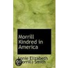 Morrill Kindred In America door Annie Elizabeth Morrill Smith