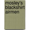 Mosley's Blackshirt Airmen door Keith Thompson